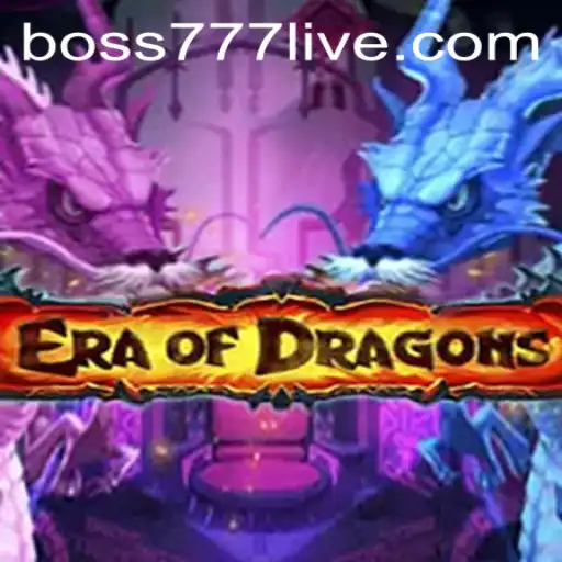Era of Dragons: A New Age of Fantasy Gaming Begins with Boss777