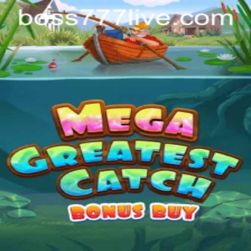 Exploring MegaGreatestCatchBonusBuy: The Ultimate Gaming Experience with boss777