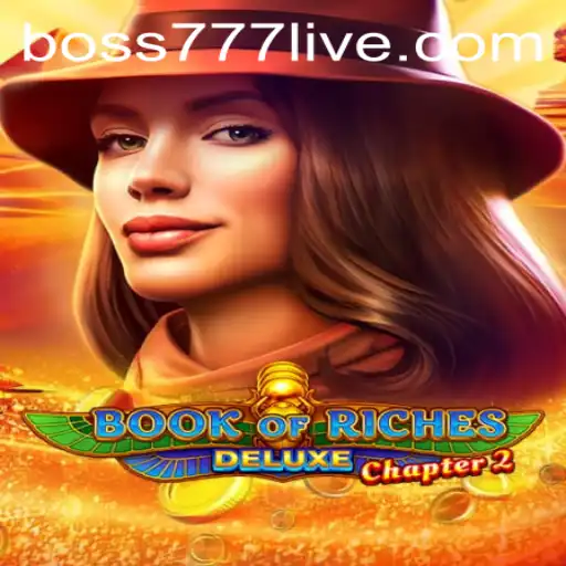 Unveiling the Thrilling World of BookofRichesDeluxeChapter2 with Boss777