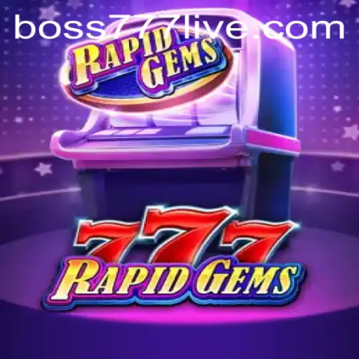 Exploring RapidGems777: The Thrilling World of Boss777